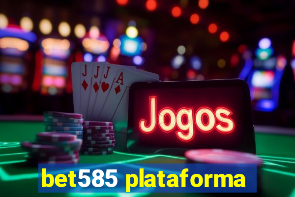 bet585 plataforma